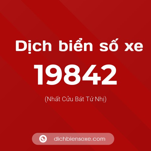 Ý nghĩa biển số xe 19842 là gì?