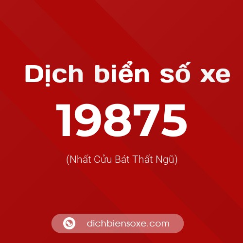 Ý nghĩa biển số xe 19875 là gì?