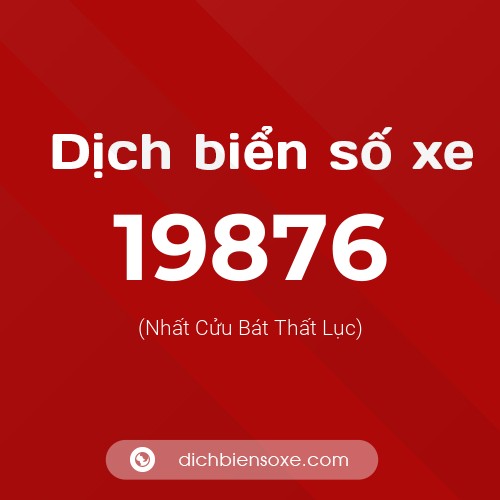 Ý nghĩa biển số xe 19876 là gì?