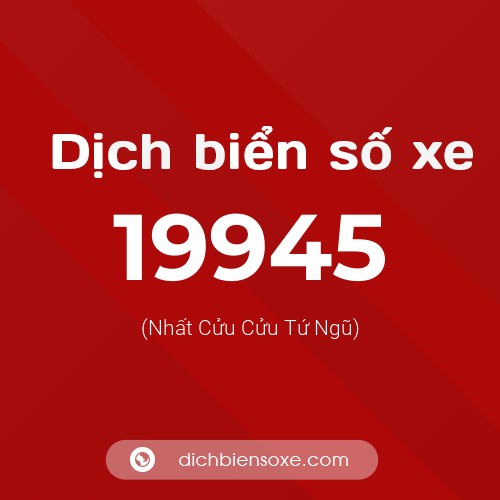 Ý nghĩa biển số xe 19945 là gì?