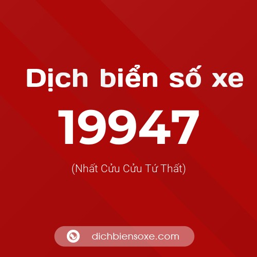 Ý nghĩa biển số xe 19947 là gì?