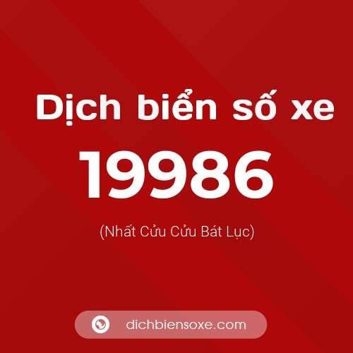 Ý nghĩa biển số xe 19986 là gì?