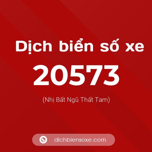 Ý nghĩa biển số xe 20573 là gì?
