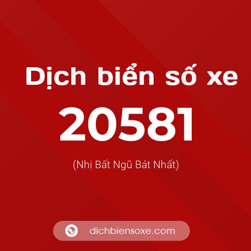 Ý nghĩa biển số xe 20581 là gì?