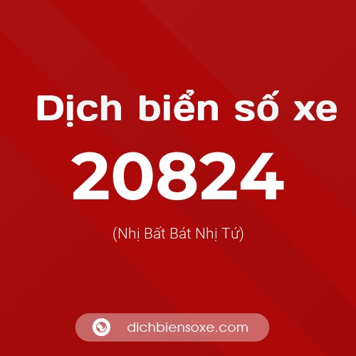 Ý nghĩa biển số xe 20824 là gì?