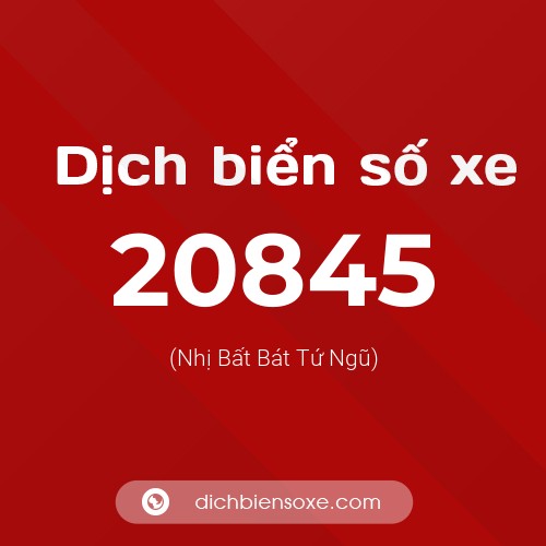 Ý nghĩa biển số xe 20845 là gì?