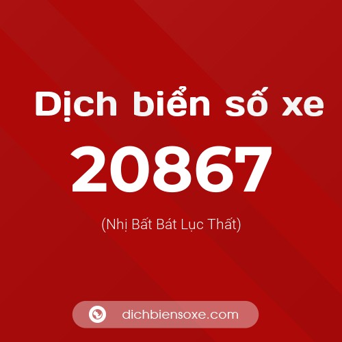 Ý nghĩa biển số xe 20867 là gì?