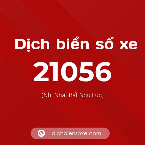 Ý nghĩa biển số xe 21056 là gì?