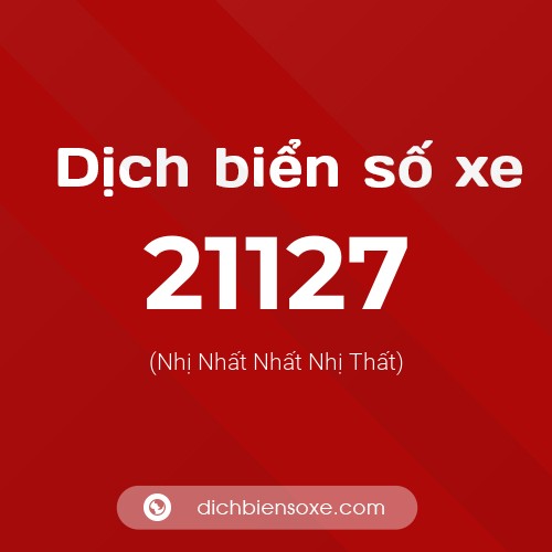 Ý nghĩa biển số xe 21127 là gì?