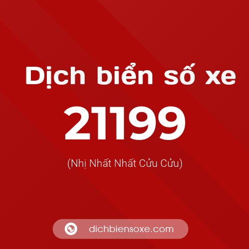 Ý nghĩa biển số xe 21199 là gì?