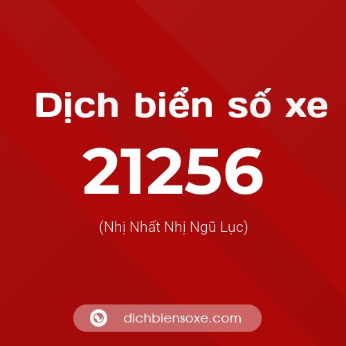 Ý nghĩa biển số xe 21256 là gì?