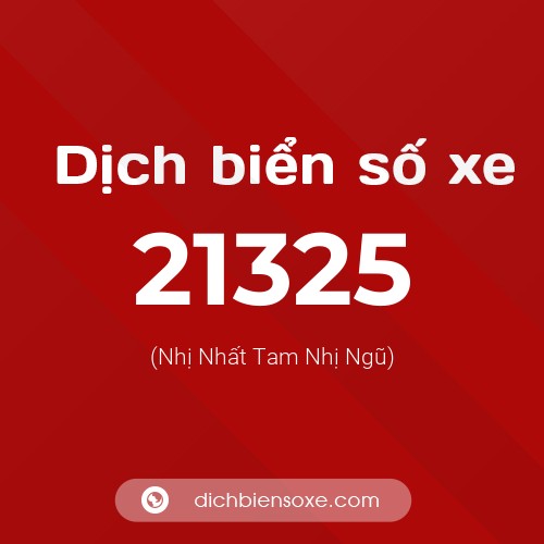 Ý nghĩa biển số xe 21325 là gì?