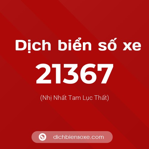 Ý nghĩa biển số xe 21367 là gì?