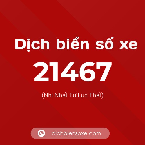 Ý nghĩa biển số xe 21467 là gì?