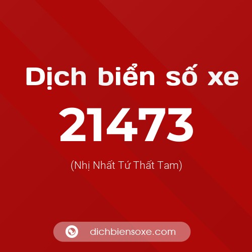 Ý nghĩa biển số xe 21473 là gì?