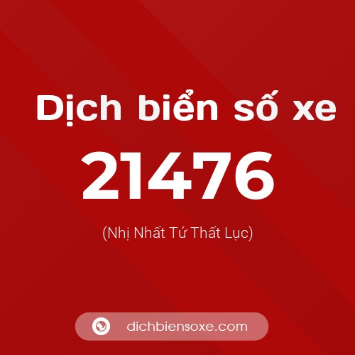 Ý nghĩa biển số xe 21476 là gì?