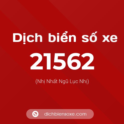 Ý nghĩa biển số xe 21562 là gì?