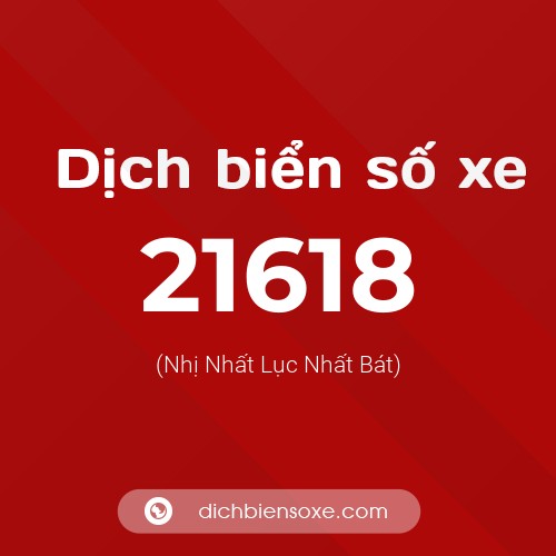 Ý nghĩa biển số xe 21618 là gì?