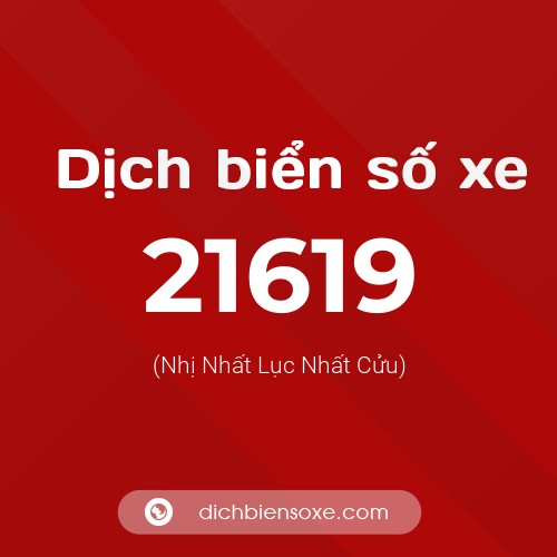 Ý nghĩa biển số xe 21619 là gì?
