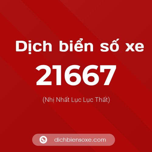 Ý nghĩa biển số xe 21667 là gì?