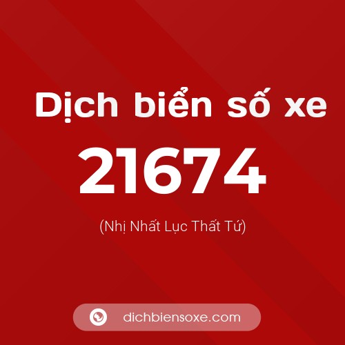Ý nghĩa biển số xe 21674 là gì?