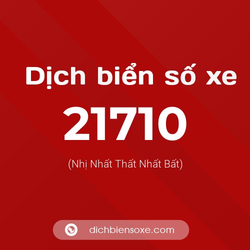Ý nghĩa biển số xe 21710 là gì?