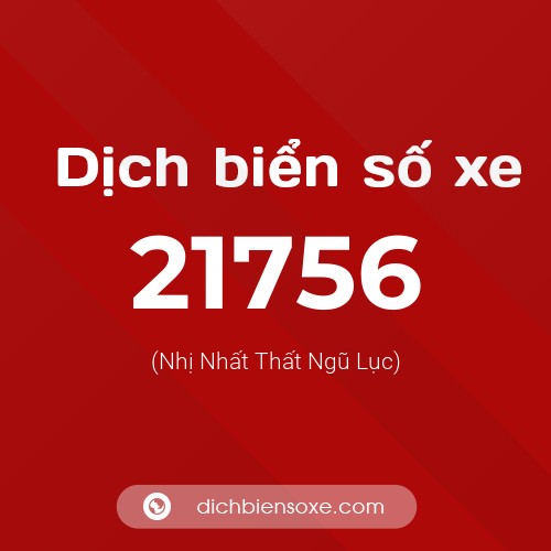 Ý nghĩa biển số xe 21756 là gì?