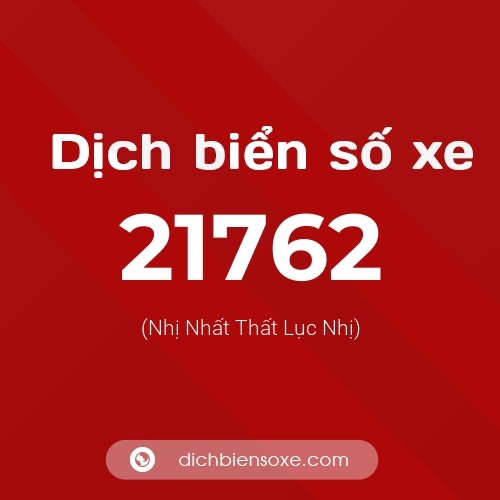 Ý nghĩa biển số xe 21762 là gì?