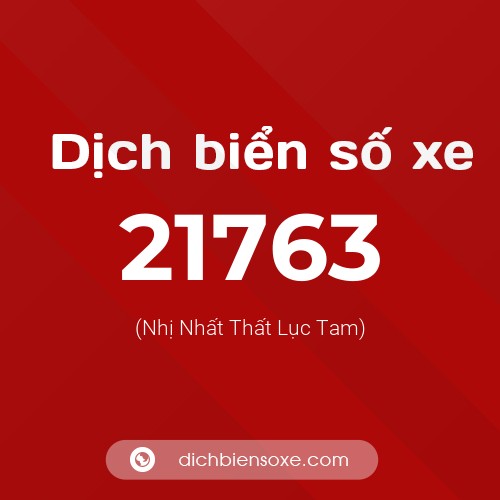 Ý nghĩa biển số xe 21763 là gì?