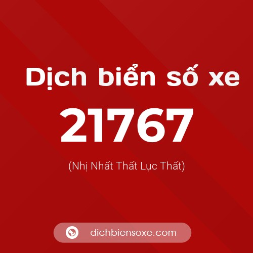 Ý nghĩa biển số xe 21767 là gì?
