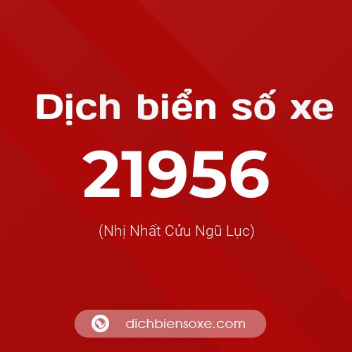 Ý nghĩa biển số xe 21956 là gì?