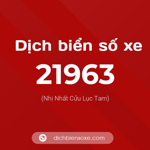 Ý nghĩa biển số xe 21963 là gì?