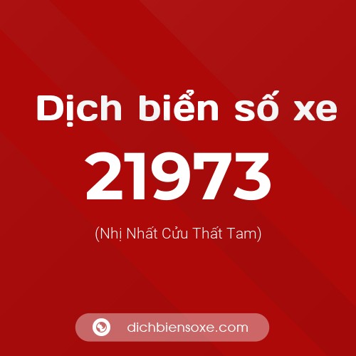 Ý nghĩa biển số xe 21973 là gì?