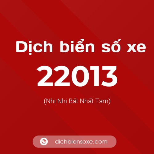 Ý nghĩa biển số xe 22013 là gì?