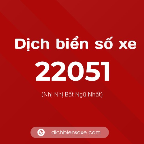 Ý nghĩa biển số xe 22051 là gì?