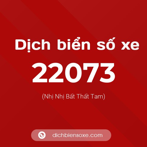 Ý nghĩa biển số xe 22073 là gì?