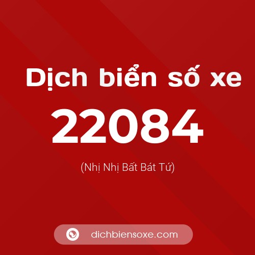 Ý nghĩa biển số xe 22084 là gì?