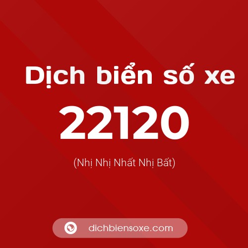 Ý nghĩa biển số xe 22120 là gì?