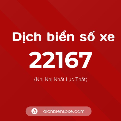 Ý nghĩa biển số xe 22167 là gì?