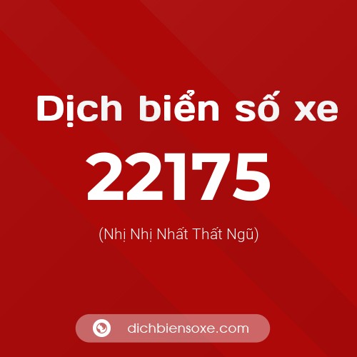 Ý nghĩa biển số xe 22175 là gì?