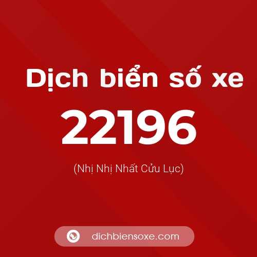Ý nghĩa biển số xe 22196 là gì?