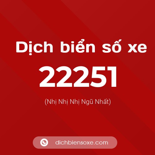 Ý nghĩa biển số xe 22251 là gì?