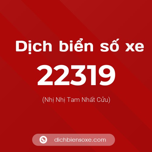 Ý nghĩa biển số xe 22319 là gì?