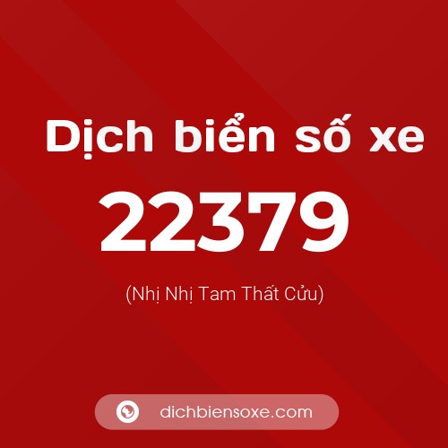 Ý nghĩa biển số xe 22379 là gì?