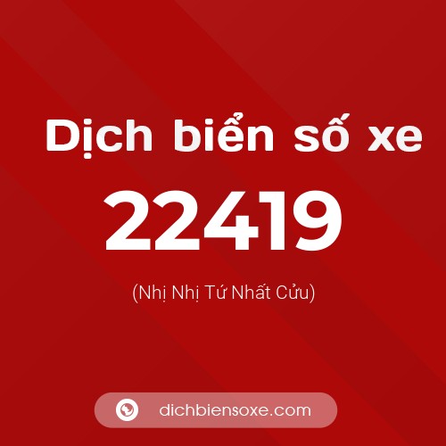 Ý nghĩa biển số xe 22419 là gì?