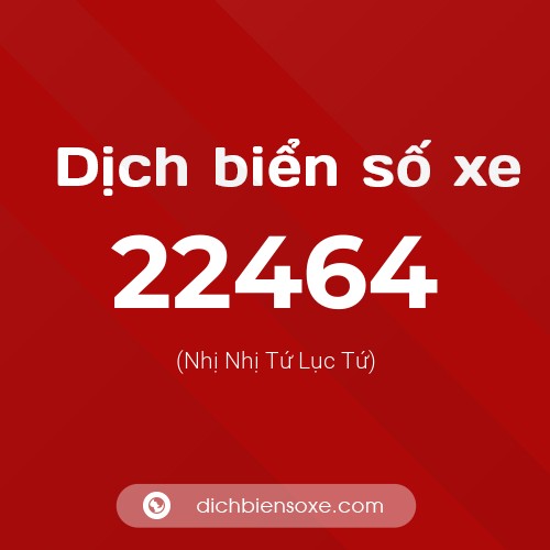 Ý nghĩa biển số xe 22464 là gì?