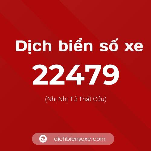 Ý nghĩa biển số xe 22479 là gì?