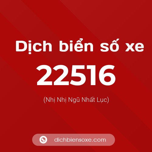 Ý nghĩa biển số xe 22516 là gì?
