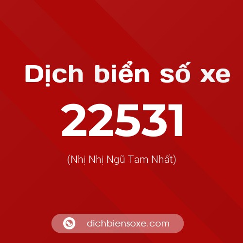 Ý nghĩa biển số xe 22531 là gì?