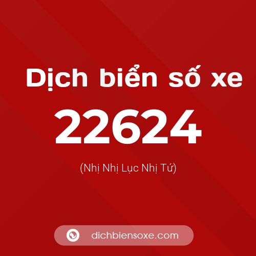 Ý nghĩa biển số xe 22624 là gì?